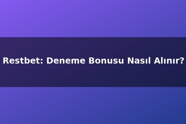 Restbet: Deneme Bonusu Nasıl Alınır?